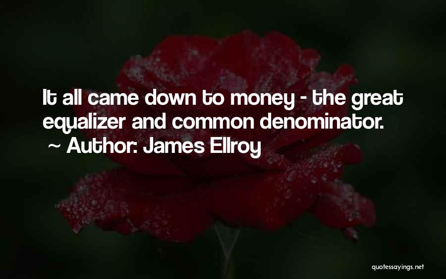 Equalizer Quotes By James Ellroy