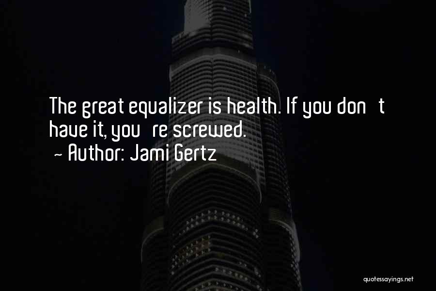 Equalizer Quotes By Jami Gertz