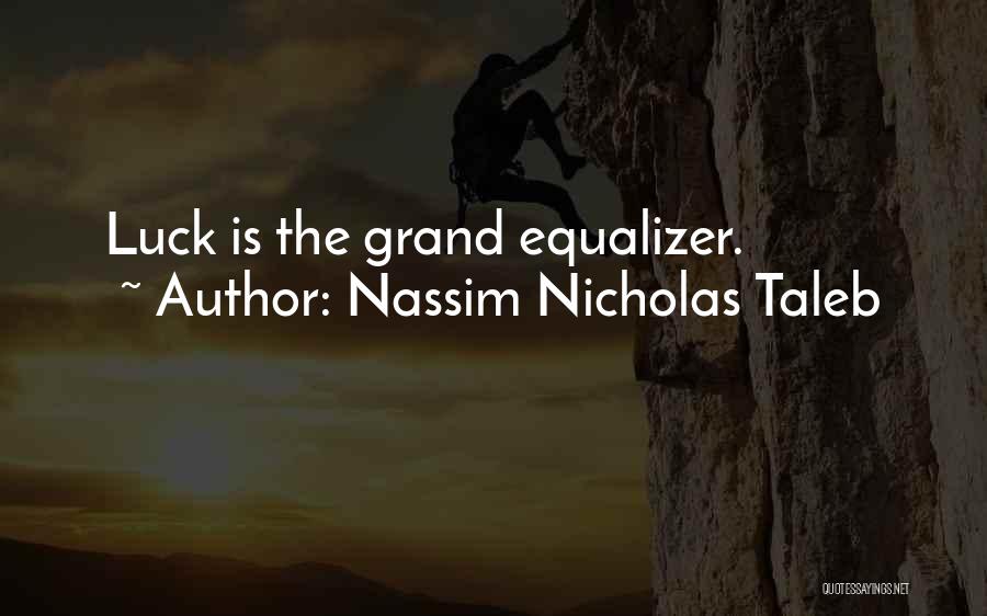 Equalizer Quotes By Nassim Nicholas Taleb