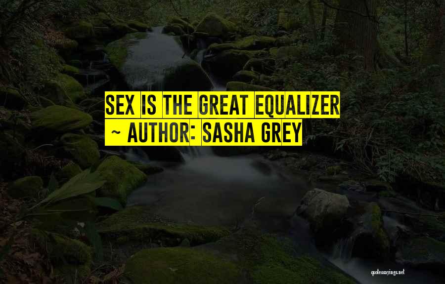 Equalizer Quotes By Sasha Grey