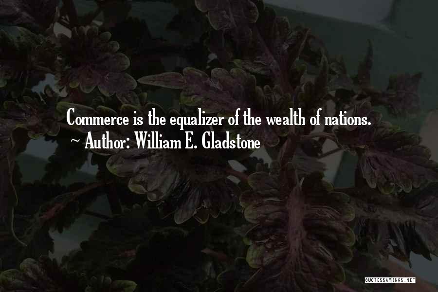 Equalizer Quotes By William E. Gladstone