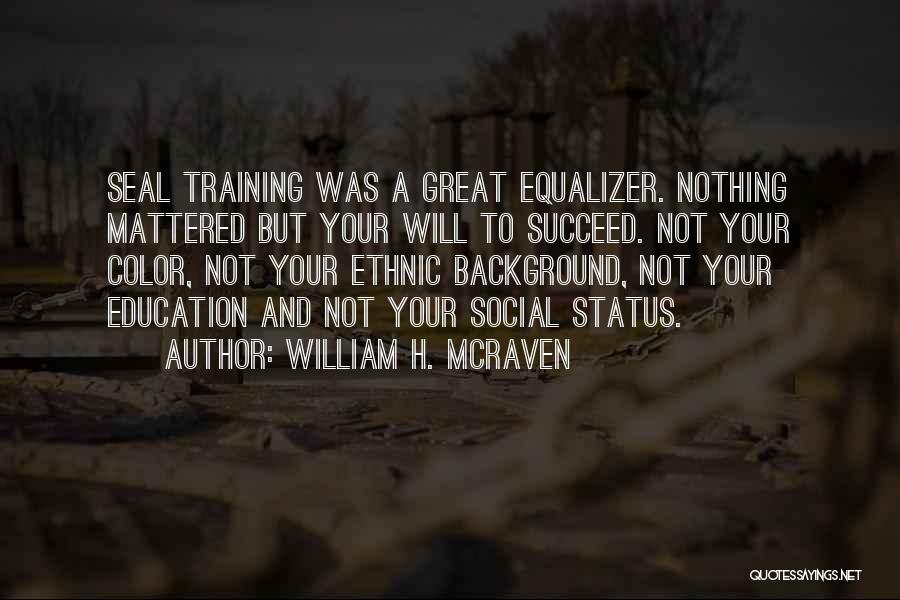 Equalizer Quotes By William H. McRaven