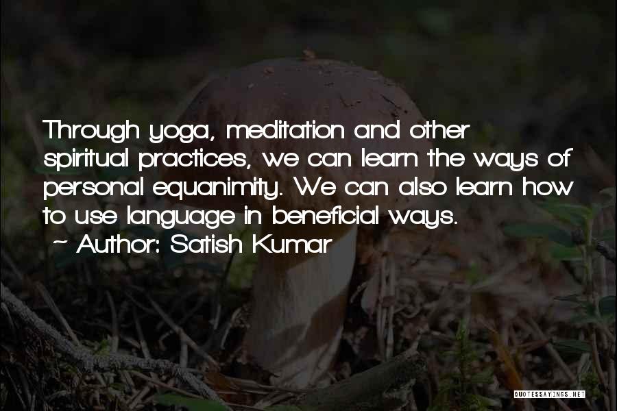 Equanimity Yoga Quotes By Satish Kumar