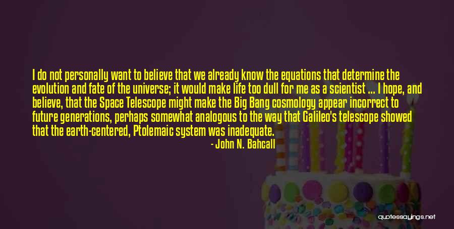 Equations Of Life Quotes By John N. Bahcall