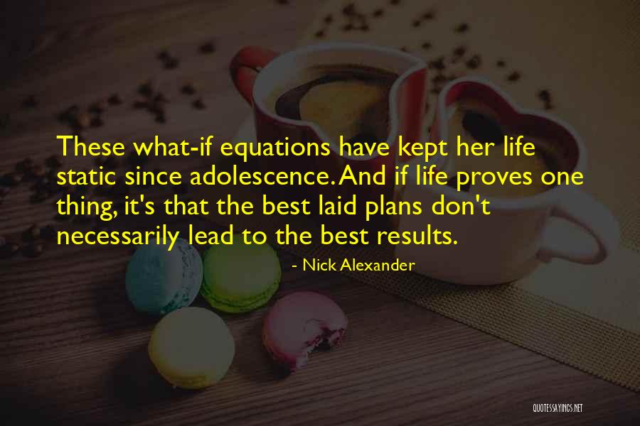 Equations Of Life Quotes By Nick Alexander