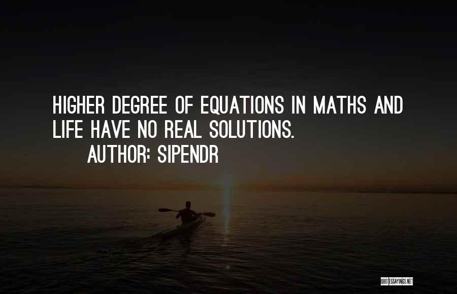 Equations Of Life Quotes By Sipendr