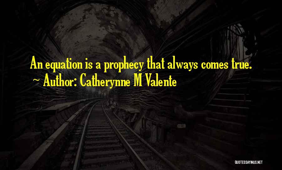 Equations Quotes By Catherynne M Valente