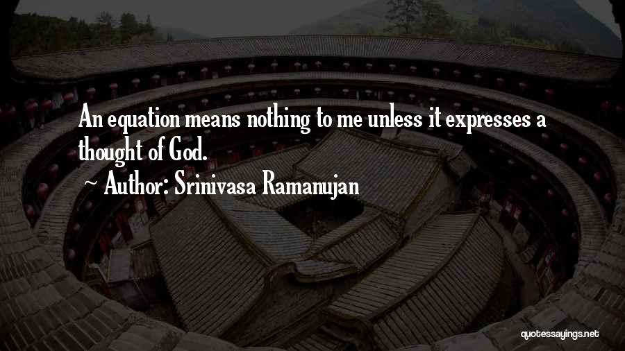 Equations Quotes By Srinivasa Ramanujan