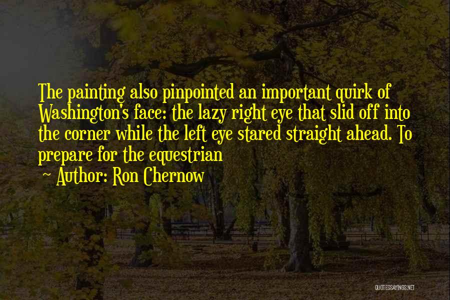 Equestrian Quotes By Ron Chernow