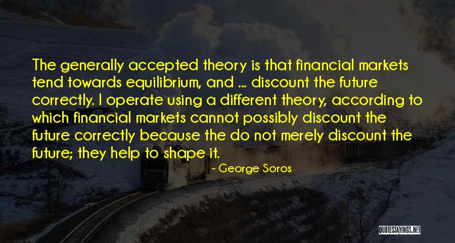 Equilibrium Theory Quotes By George Soros Equilibrium Theory Quotes By George Soros