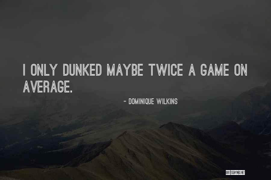 Equipaje American Quotes By Dominique Wilkins Equipaje American Quotes By Dominique Wilkins