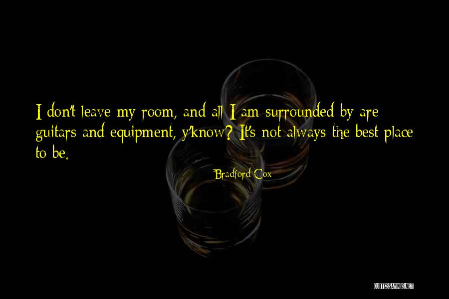 Equipment Quotes By Bradford Cox Equipment Quotes By Bradford Cox
