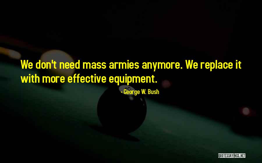 Equipment Quotes By George W. Bush