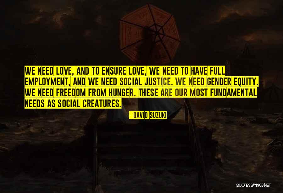 Equity And Social Justice Quotes By David Suzuki Equity And Social Justice Quotes By David Suzuki