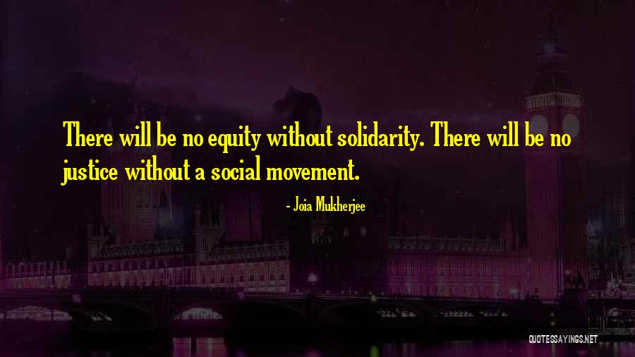 Equity And Social Justice Quotes By Joia Mukherjee Equity And Social Justice Quotes By Joia Mukherjee