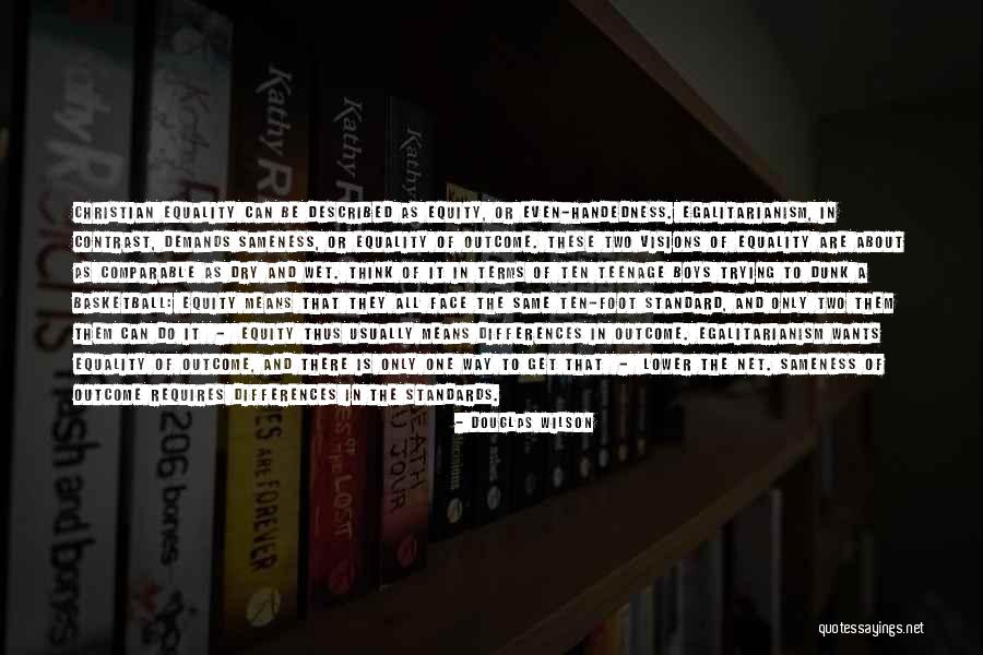 Equity Vs Equality Quotes By Douglas Wilson Equity Vs Equality Quotes By Douglas Wilson