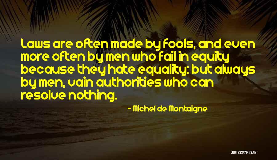 Equity Vs Equality Quotes By Michel De Montaigne Equity Vs Equality Quotes By Michel De Montaigne