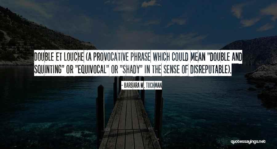 Equivocal Quotes By Barbara W. Tuchman Equivocal Quotes By Barbara W. Tuchman