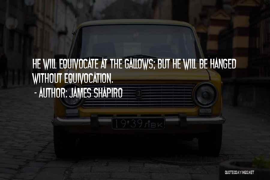 Equivocation Quotes By James Shapiro