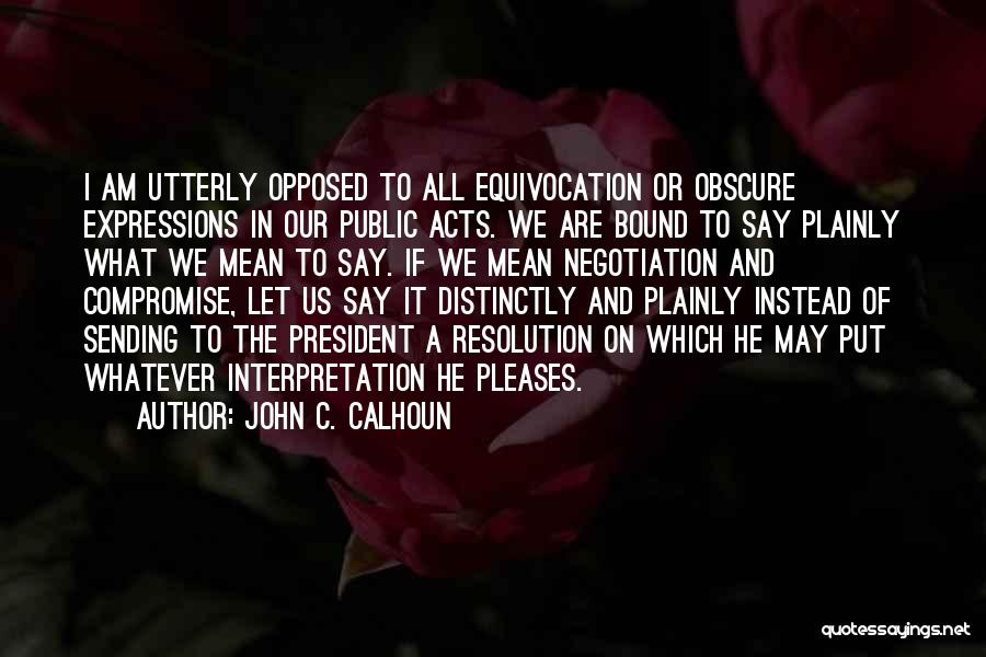 Equivocation Quotes By John C. Calhoun