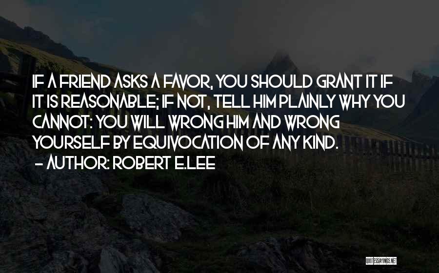 Equivocation Quotes By Robert E.Lee