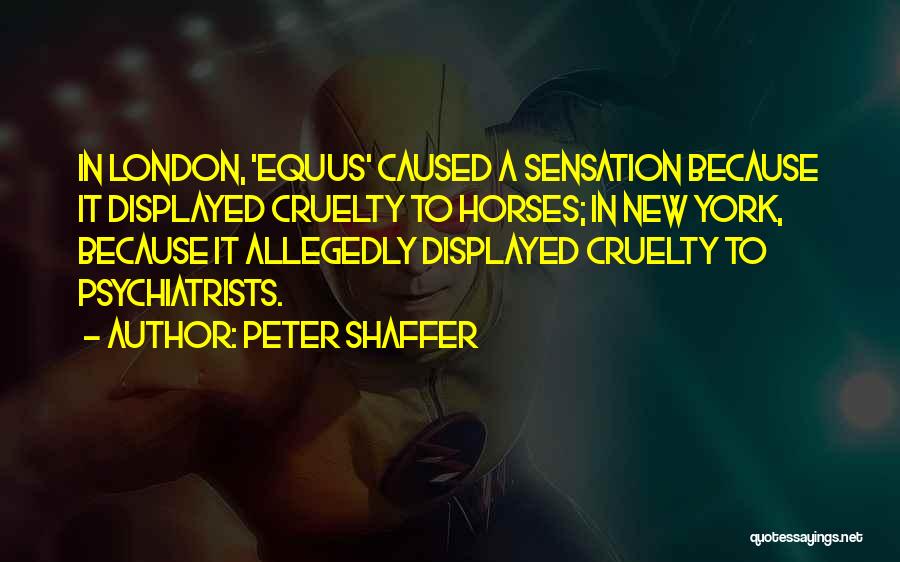Equus Peter Shaffer Quotes By Peter Shaffer