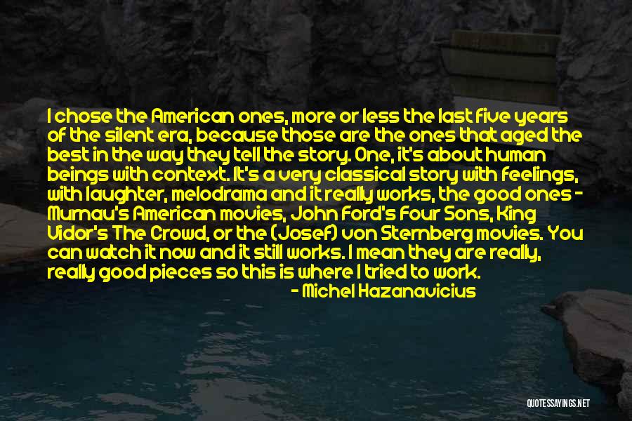 Era Of Good Feelings Quotes By Michel Hazanavicius Era Of Good Feelings Quotes By Michel Hazanavicius