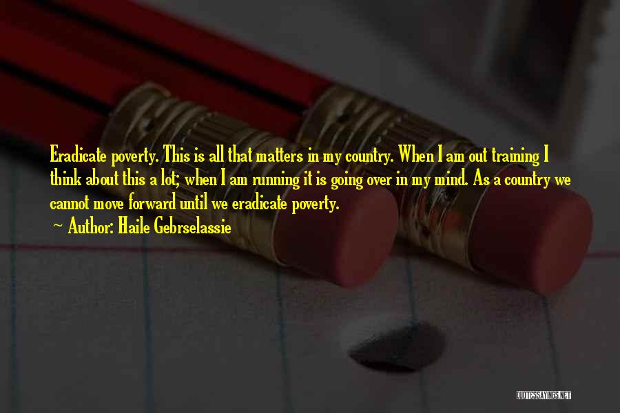 Eradicate Poverty Quotes By Haile Gebrselassie