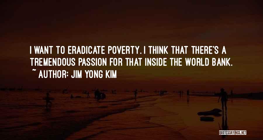 Eradicate Poverty Quotes By Jim Yong Kim