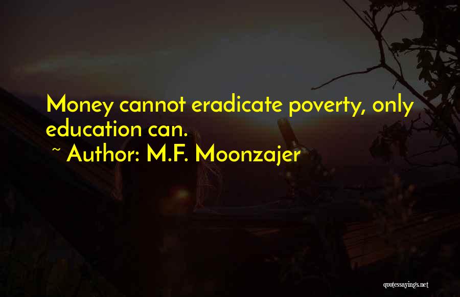 Eradicate Poverty Quotes By M.F. Moonzajer