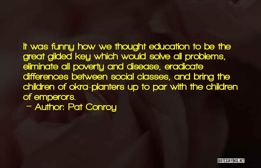 Eradicate Poverty Quotes By Pat Conroy