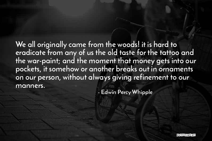 Eradicate Quotes By Edwin Percy Whipple Eradicate Quotes By Edwin Percy Whipple