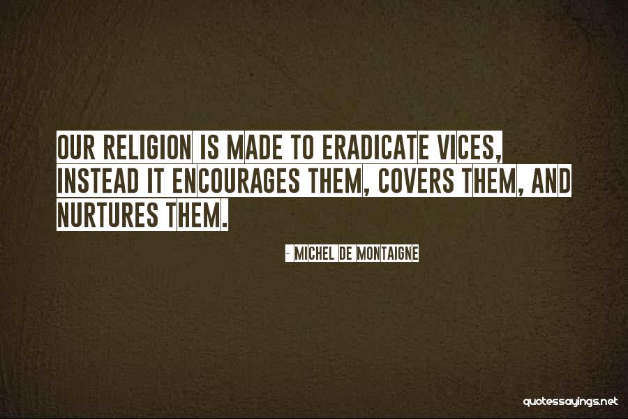 Eradicate Quotes By Michel De Montaigne Eradicate Quotes By Michel De Montaigne