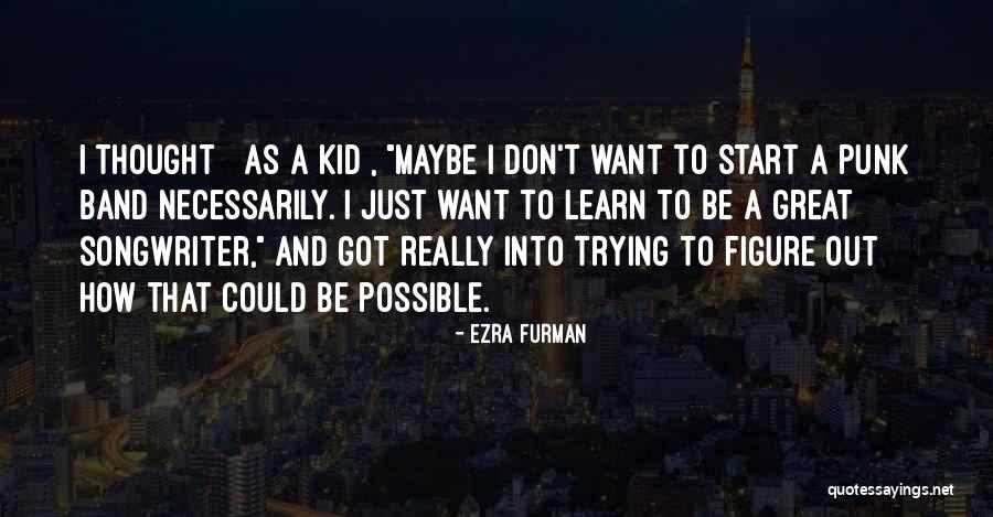 Eramos Seis Quotes By Ezra Furman Eramos Seis Quotes By Ezra Furman