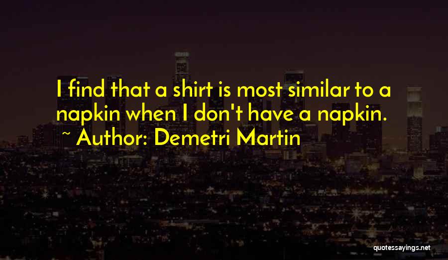 Eranomigho Quotes By Demetri Martin