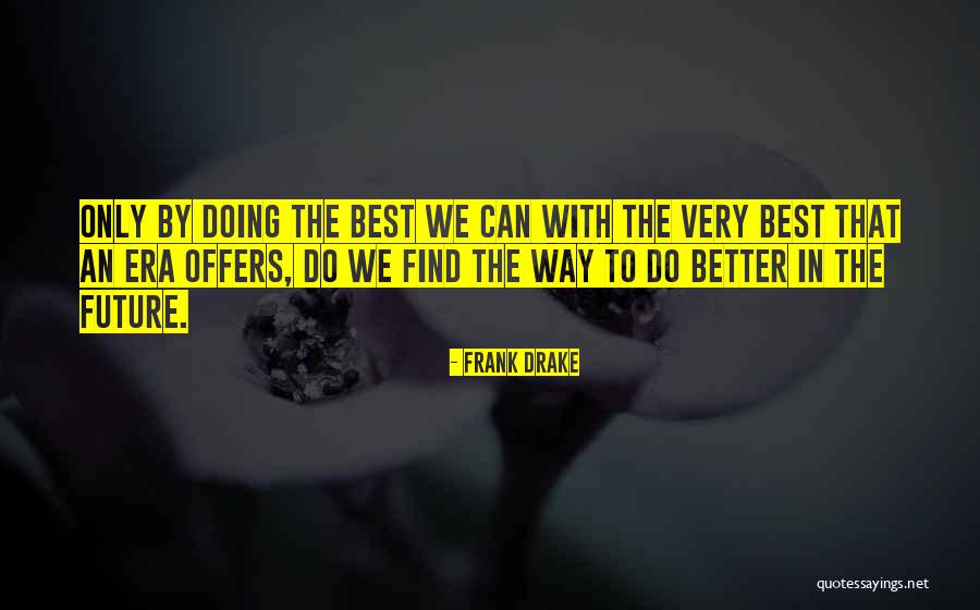 Eras Quotes By Frank Drake Eras Quotes By Frank Drake