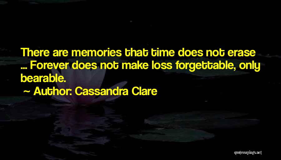 Erase All Memories Quotes By Cassandra Clare