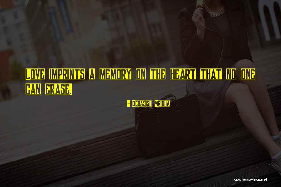 Erase All Memories Quotes By Debasish Mridha Erase All Memories Quotes By Debasish Mridha