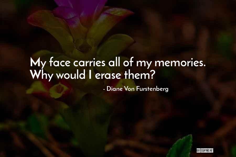 Erase All Memories Quotes By Diane Von Furstenberg Erase All Memories Quotes By Diane Von Furstenberg