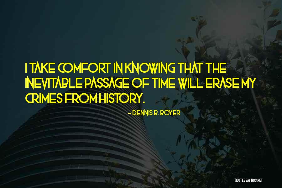 Erase History Quotes By Dennis B. Boyer Erase History Quotes By Dennis B. Boyer