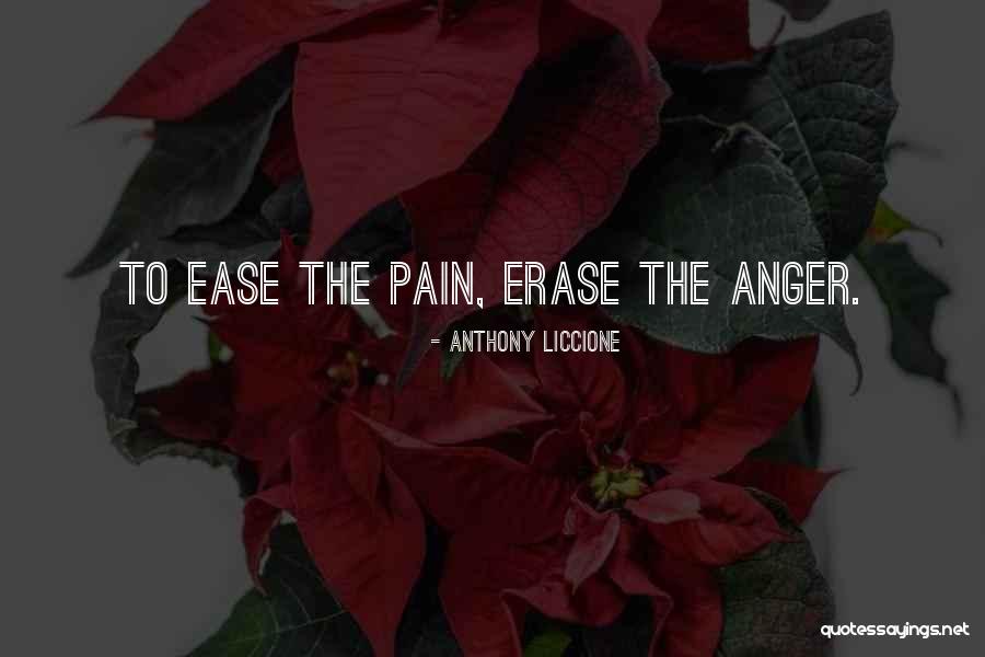 Erase The Pain Quotes By Anthony Liccione