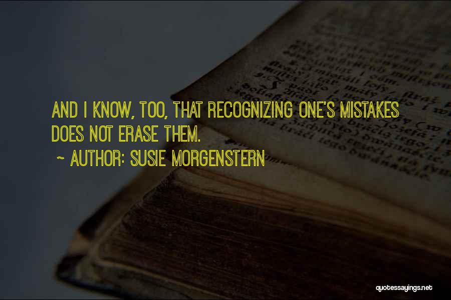 Erase Your Mistakes Quotes By Susie Morgenstern