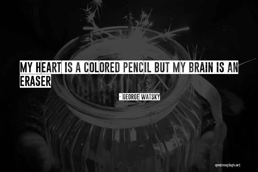 Eraser And Pencil Quotes By George Watsky Eraser And Pencil Quotes By George Watsky