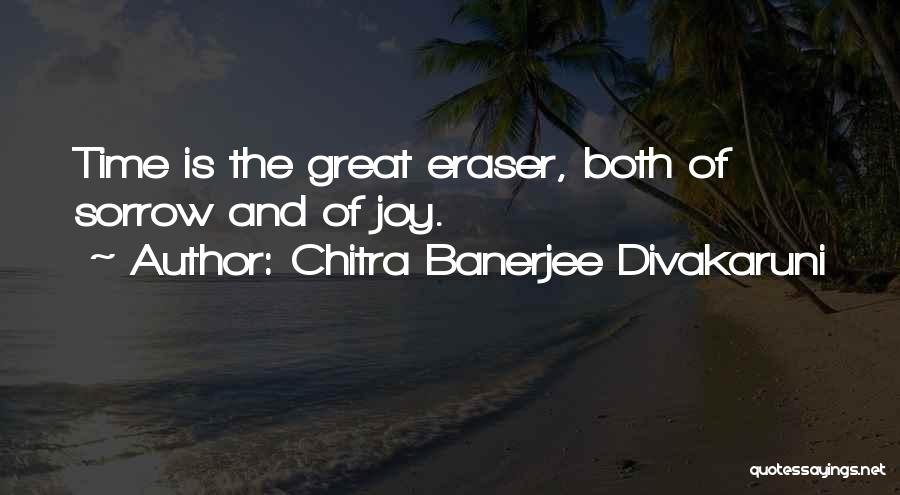 Eraser Quotes By Chitra Banerjee Divakaruni