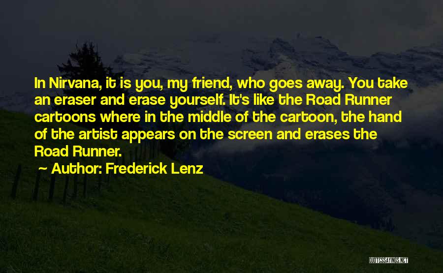 Eraser Quotes By Frederick Lenz