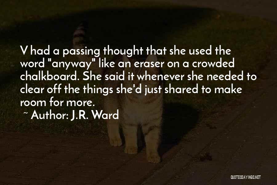 Eraser Quotes By J.R. Ward