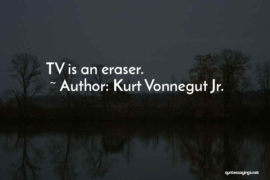 Eraser Quotes By Kurt Vonnegut Jr.