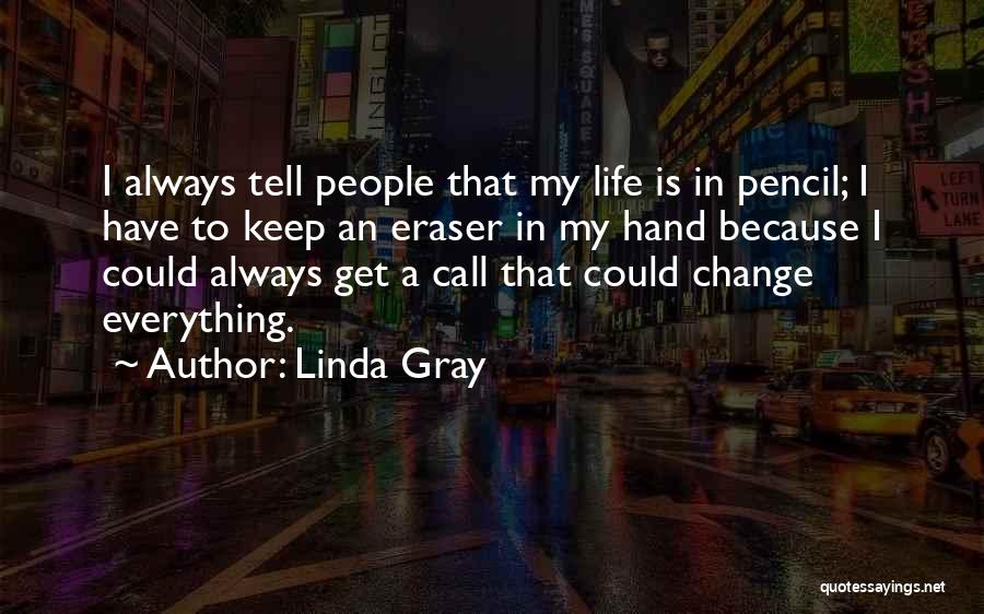 Eraser Quotes By Linda Gray