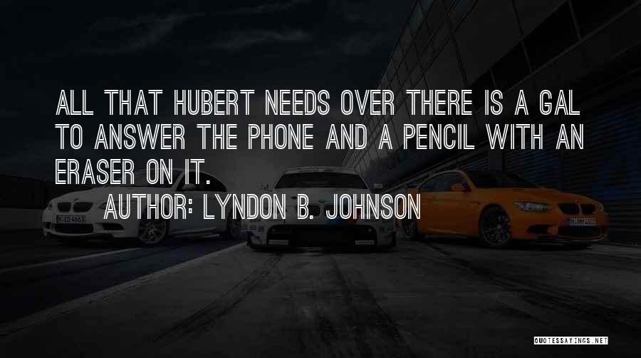 Eraser Quotes By Lyndon B. Johnson