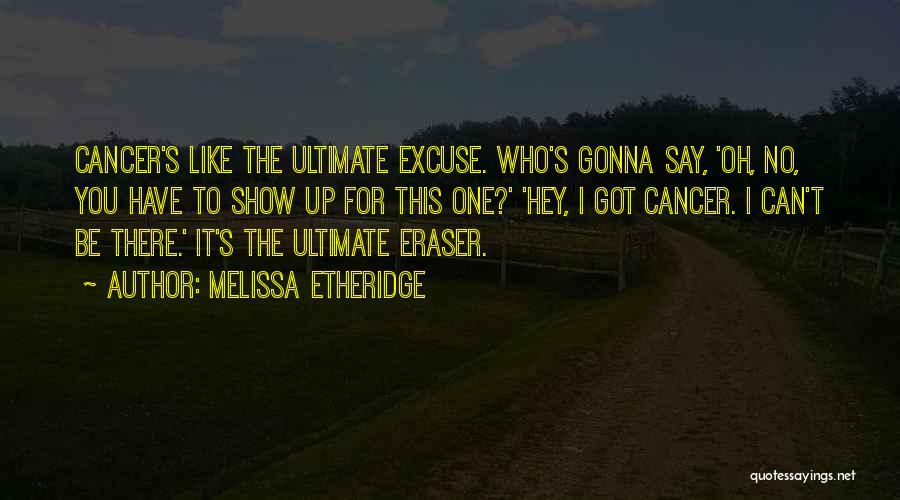 Eraser Quotes By Melissa Etheridge